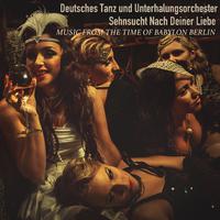 Music From the Time of Babylon Berlin; Sehnsucht Nach Deiner Liebe