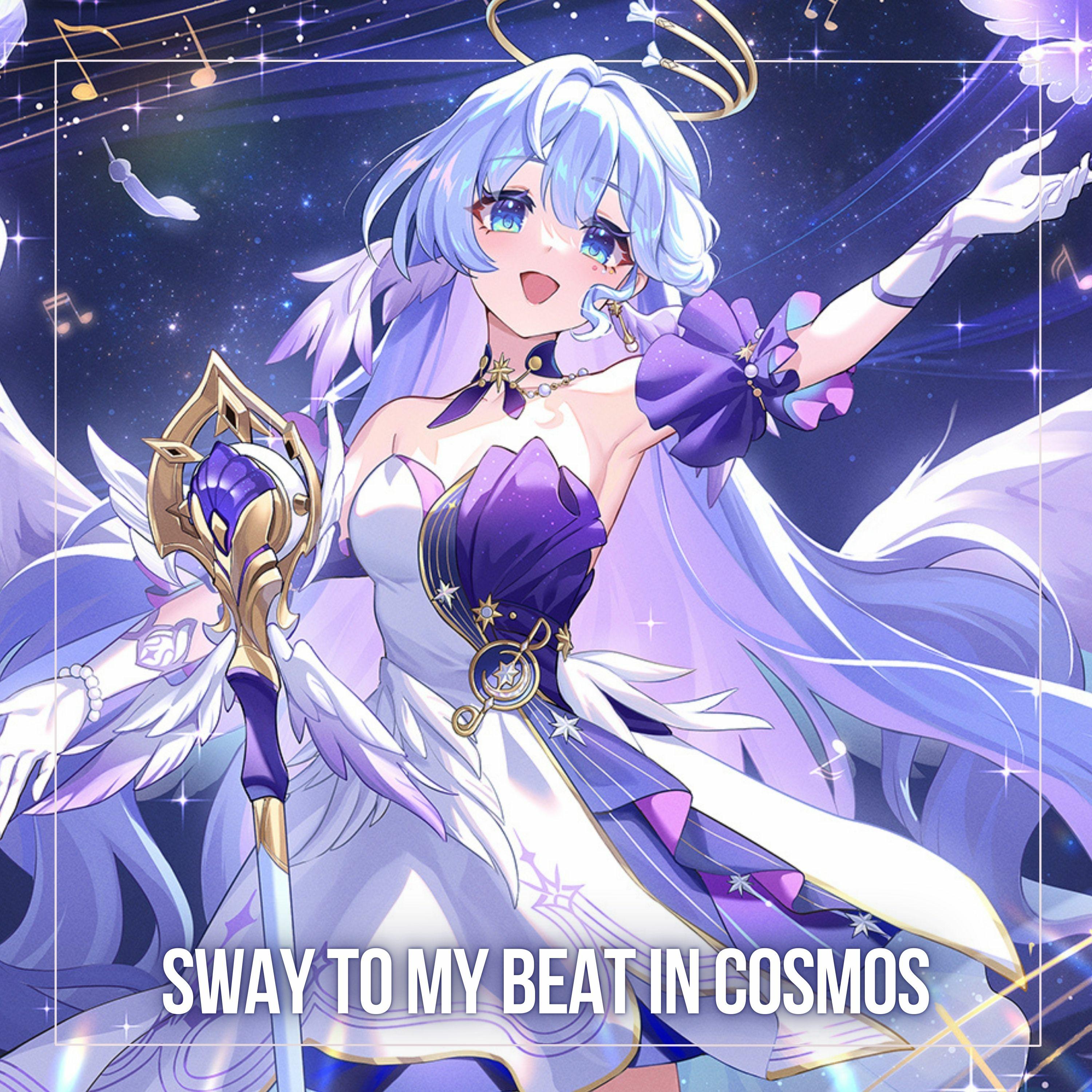 Sway to My Beat in Cosmos