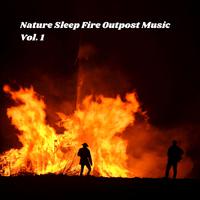 Nature Sleep Fire Outpost Music Vol. 1