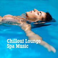 Chillout Lounge Spa Music: Extremely Relaxing Music for the Spa, Sauna, Wellness, Massage, Beauty and Rejuvenating Treatments