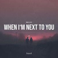 When I'm Next to You