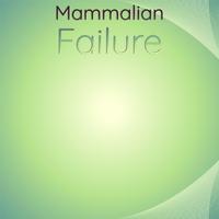 Mammalian Failure