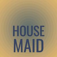 House Maid