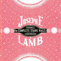 Joseph F. Lamb: The Complete Stark Rags (1908-1919)