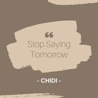 Stop Saying Tomorrow