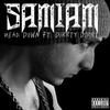 Sam I Am - Head Down (feat. Dirrty Dirrt)