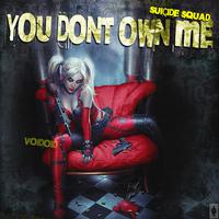 You Don’t Own Me (Suicide Squad)