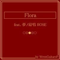 FLORA (feat. 夢ノ結唱 ROSE)