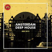 Amsterdam Deep House (ADE 2015)