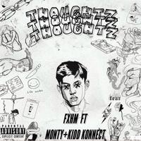 Thoughtz (feat. Monty & Kid Konnect)