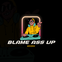 Blame Ass Up