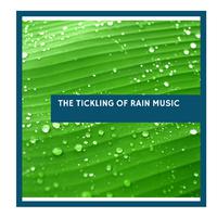 The Tickling of Rain Music