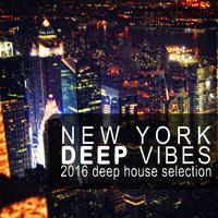 New York Deep Vibes (2016 Deep House Selection)