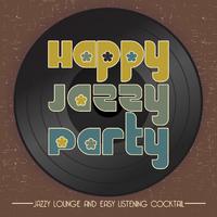 Happy Jazzy Party (Jazzy Lounge and Easy Listening Cocktail)