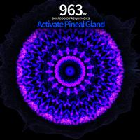 963 Hz - Activate Pineal Gland Solfeggio Frequencies