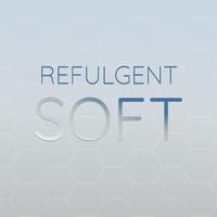 Refulgent Soft