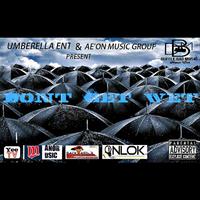 Dont Get Wet (Umbrella Ent. & Ae'on Music Group Present)