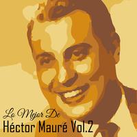 Lo Mejor de Hector Mauré, Vol. 2