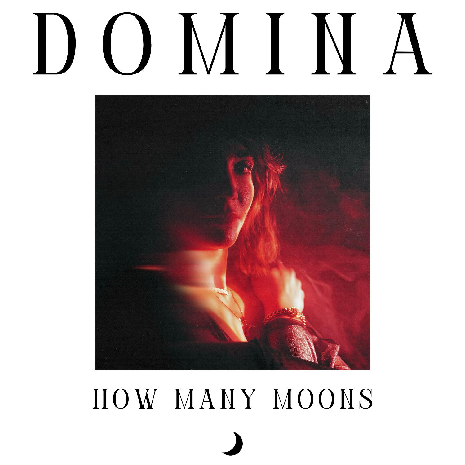 how many moons歌手：domina发行时间：2024-06-14发行公司： domina