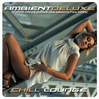 Ambient Deluxe Chill Lounge (30 Smooth Chillout & Downbeat Tunes Selected by Frank Doberitz)