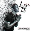 Corr Kendricks - Lose It
