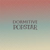 Dormitive Popstar