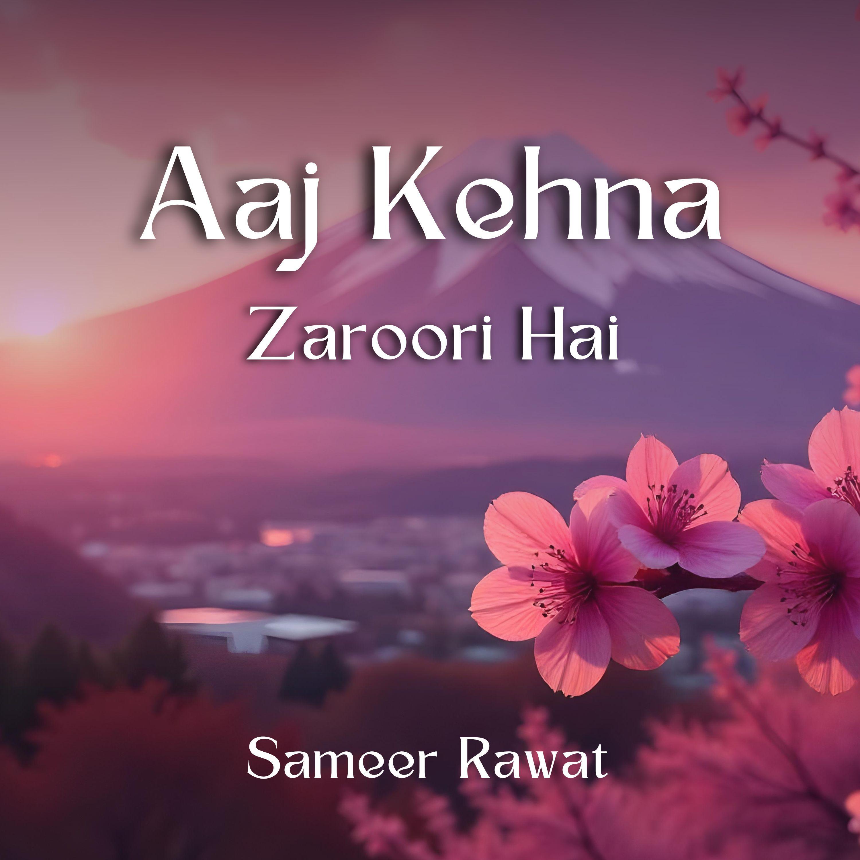 Aaj Kehna Zaroori Hai