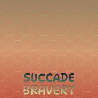 Succade Bravery