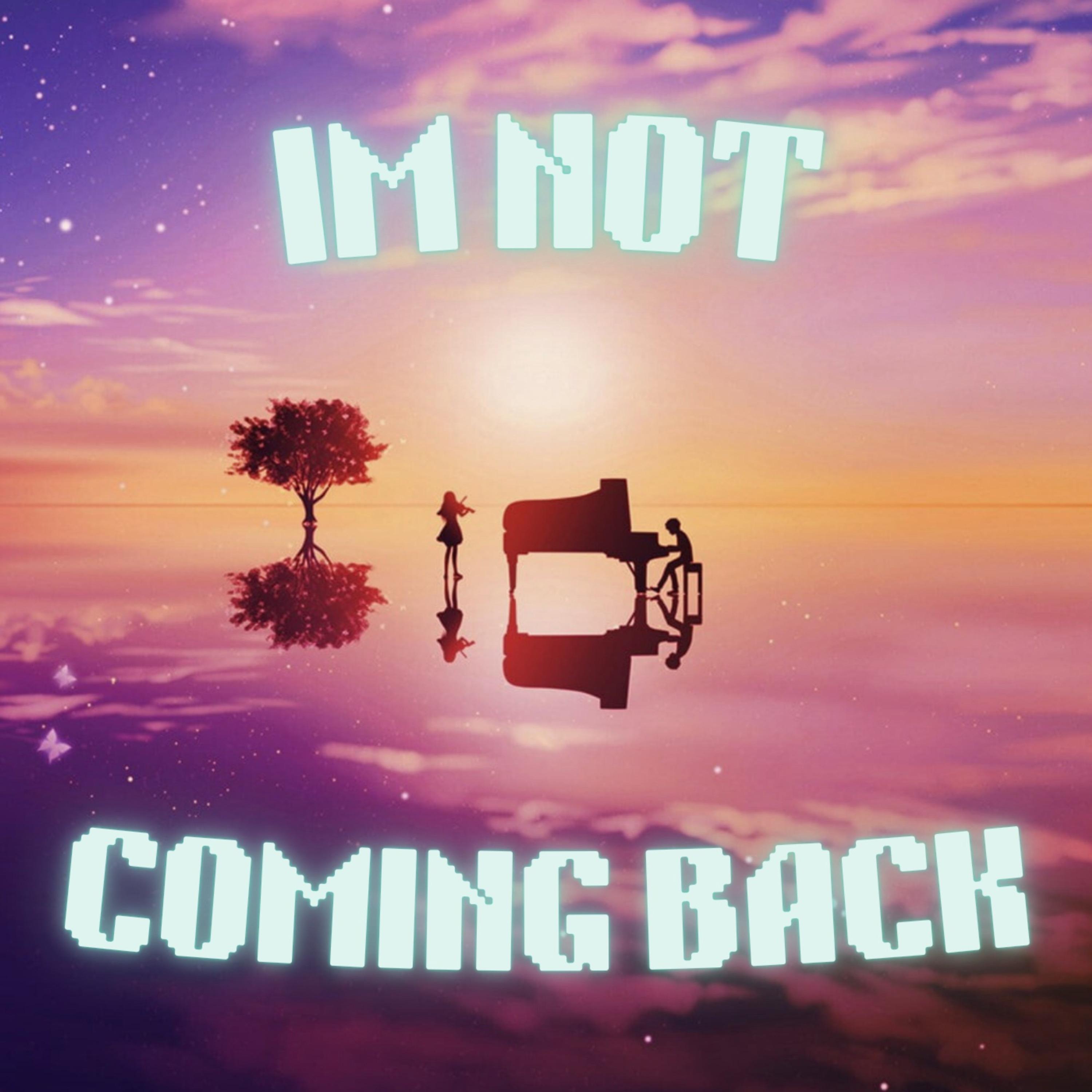 I'm Not Coming Back