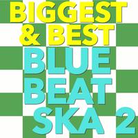 Biggest & Best Blue Beat Ska, Vol. 2