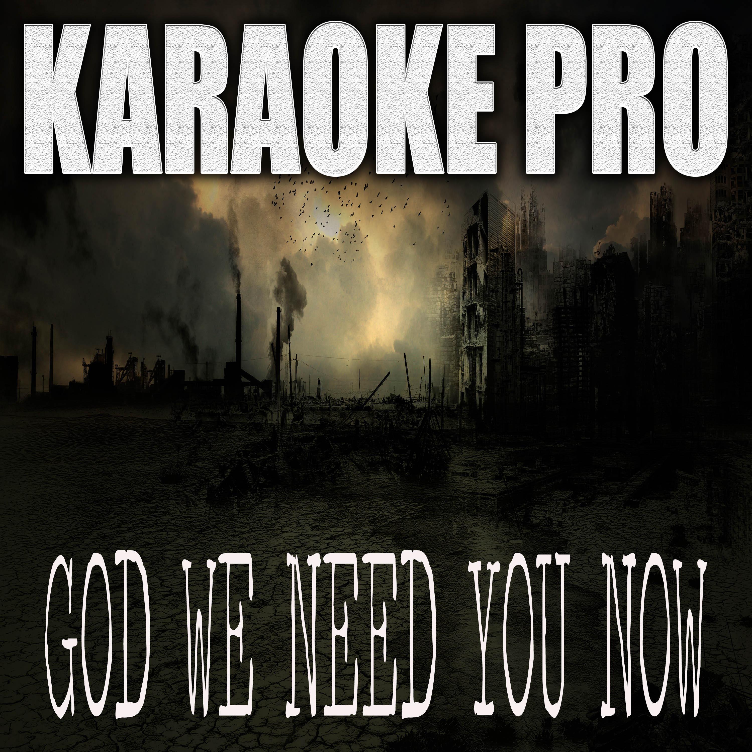 God We Need You Now (Originally Performed by Struggle Jennings and Caitlynne Curtis) (Karaoke Version)