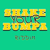 Shake Your Bumpa Riddim