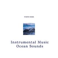 Instrumental Music, Ocean Sounds, White Noise, Loopable