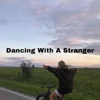 Dancing With A Stranger