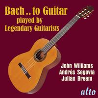 Bach..to Guitar - Julian Bream, Andrés Segovia, John Williams