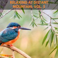 Relaxing at Distant Mountain, Vol. 5