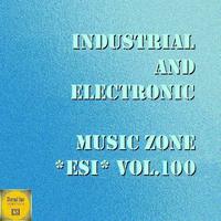 Industrial And Electronic: Music Zone ESI, Vol. 100