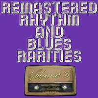 Remastered Rhythm and Blues Rarities, Vol. 3