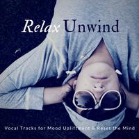 Relax Unwind (Vocal Tracks For Mood Upliftment & Reset The Mind)