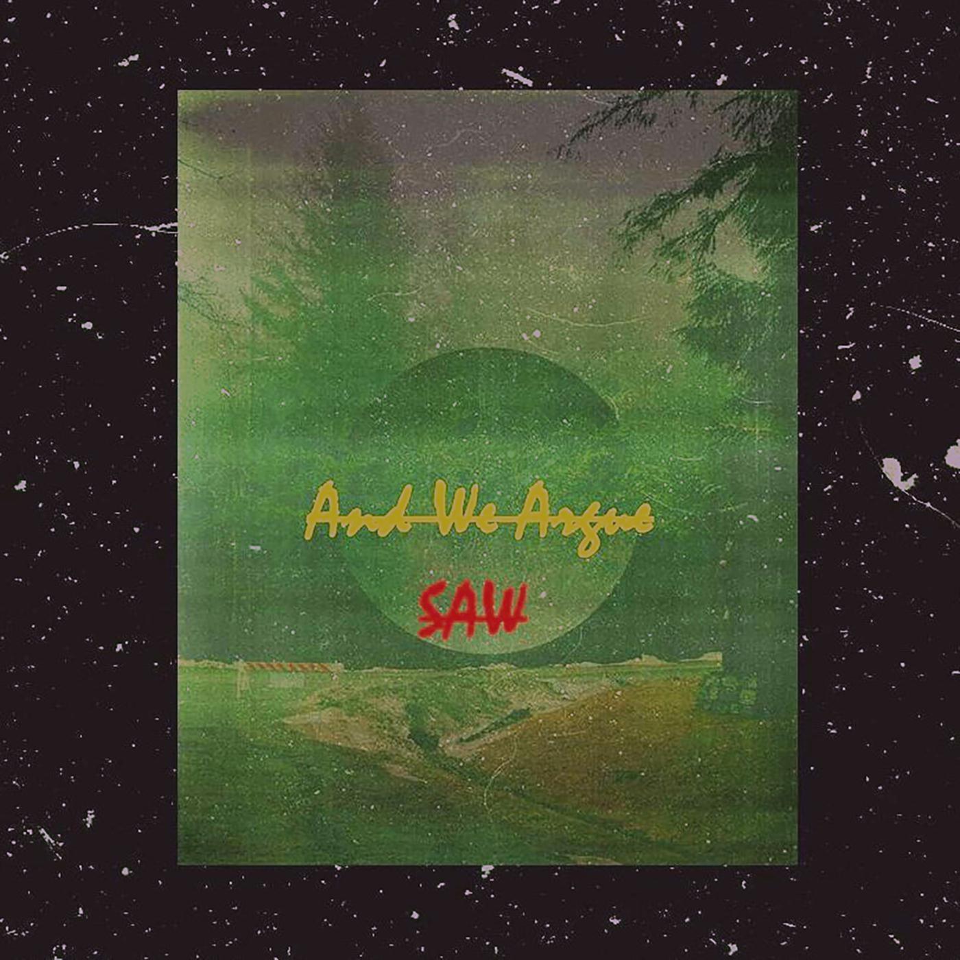 生成外链播放器点击打开客户端and we argue歌手：saw所属专辑：and we argue播