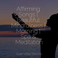 Affirming Songs | Beautiful Mindfulness | Morning | Spa & Meditation