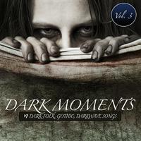 Dark Moments Vol. 3 - 19 Gothic, EBM, Darkwave, Industrial Songs