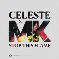 Stop This Flame (Celeste x MK)