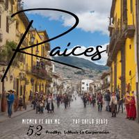 Raices (feat. Micmen, Roy MC & Fat Chelo Beats)