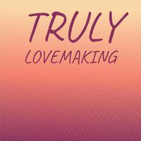 Truly Lovemaking