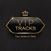 VIP Tracks: Two Sides to Tech