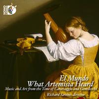 Chamber Music - UCCELLINI, M. / KAPSBERGER, G.G. / FERRARI, B. / FRESCOBALDI, G. (What Artemisia Heard) (El Mundo, Savino)