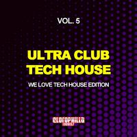 Ultra Club Tech House, Vol. 5 (We Love Tech House Edition)