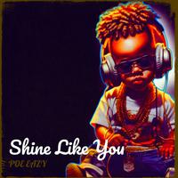 Shine Like You