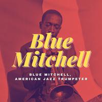 Blue Mitchell, American Jazz Trumpeter